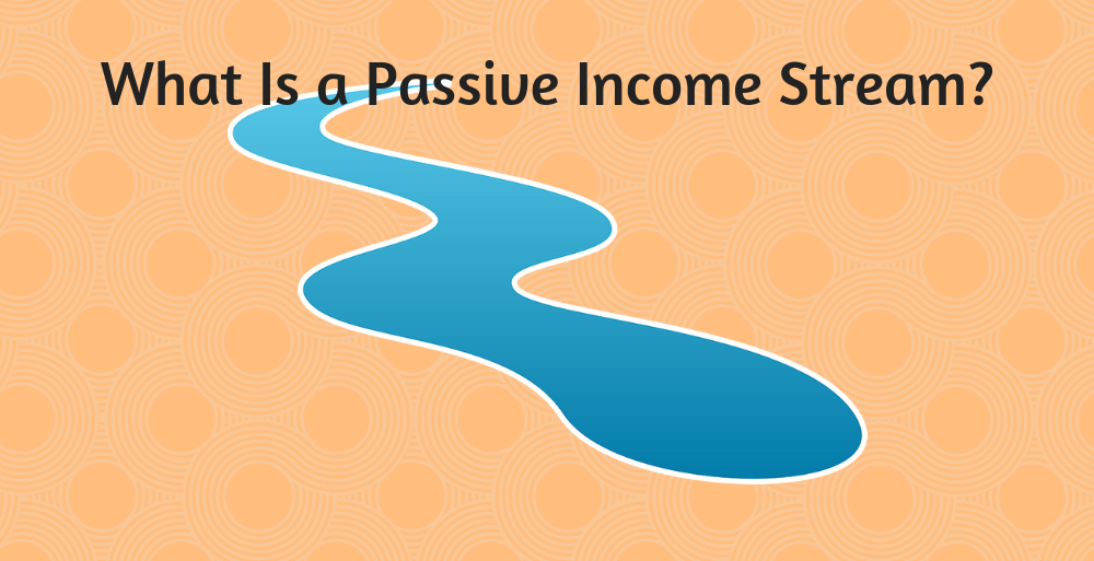 What is a Passive Income Stream
