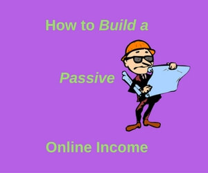 How to Build a Passive Online Income Now