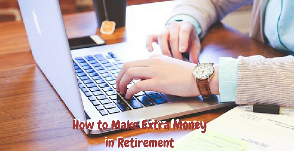 How to Make Extra Money in Retirement