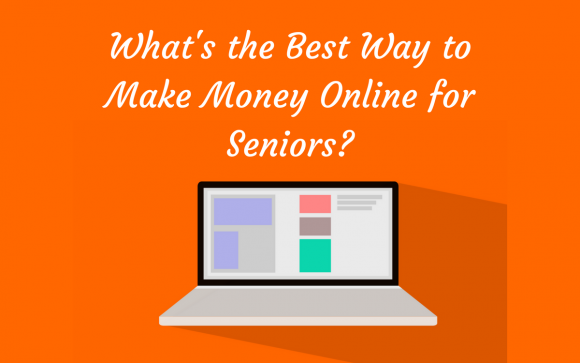 Whats the Best Way to Make Money Online for Seniors Featured Image