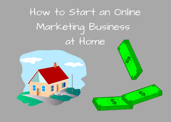 How to Start an Online Marketing Business at Home - Retired and Earning ...