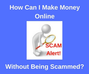 How Can I Make Money Online Without Being Scammed