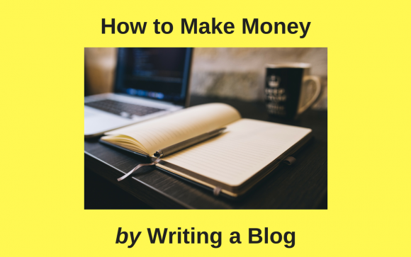 How to Make Money by Writing a Blog Featured Image