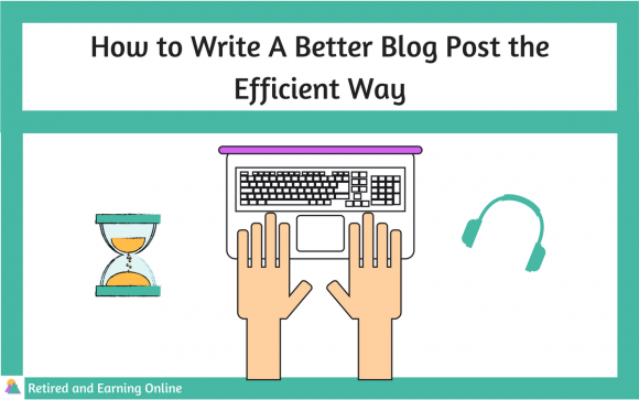 How to Write A Blog Post the Efficient Way