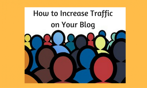How to Increase Traffic On Your Blog
