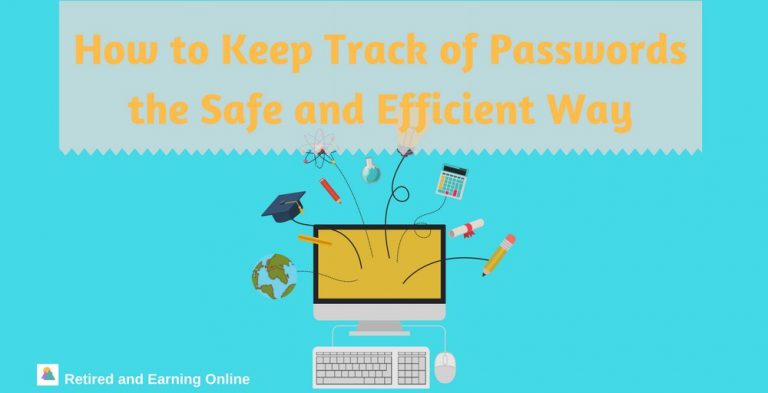 How to Keep Track of Passwords the Safe and Efficient Way - Retired and ...