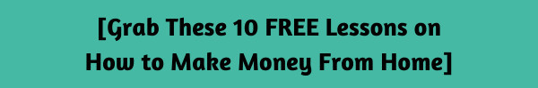 10 Free Lessons on How to Make Money From Home